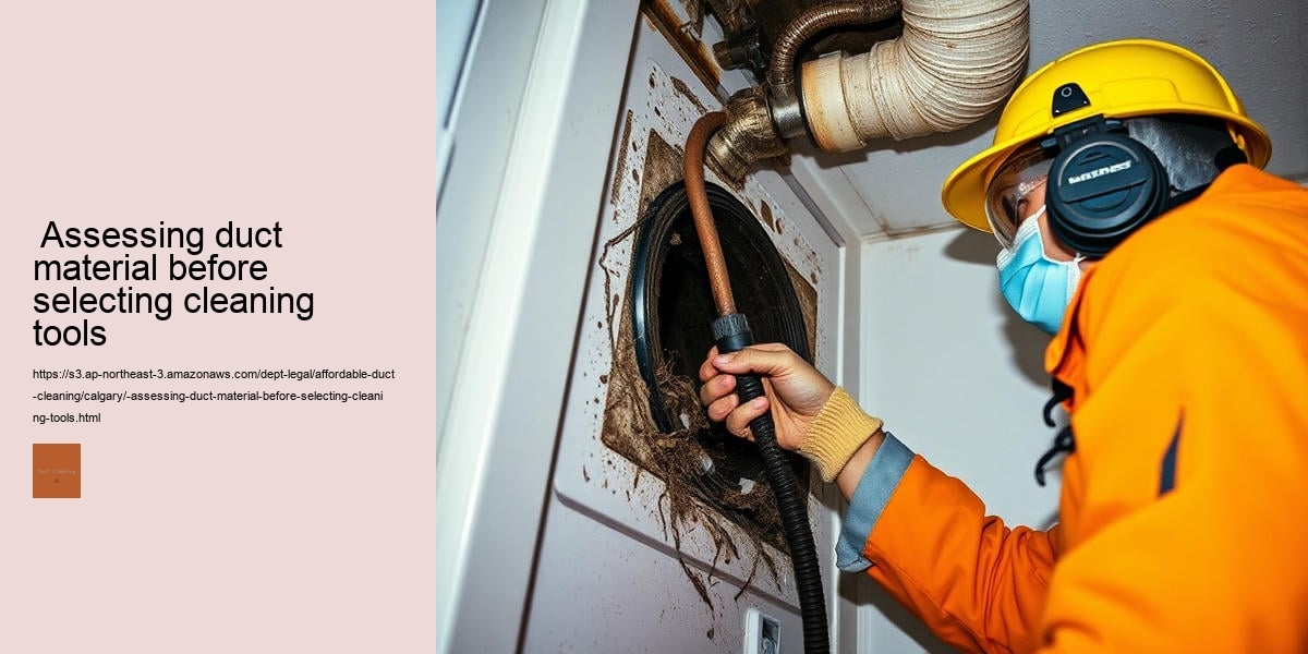  Assessing duct material before selecting cleaning tools