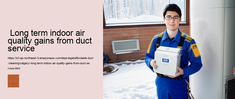  Long term indoor air quality gains from duct service