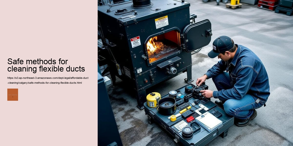 Safe methods for cleaning flexible ducts